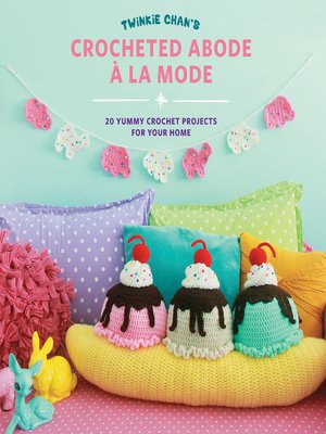 cover image of Twinkie Chan's Crocheted Abode a la Mode